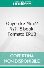 Onye nke Mm?? Ns?. E-book. Formato EPUB ebook