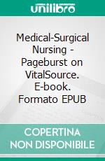 Medical-Surgical Nursing - Pageburst on VitalSource. E-book. Formato EPUB ebook