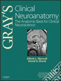 Gray's Clinical NeuroanatomyThe Anatomic Basis for Clinical Neuroscience. E-book. Formato EPUB ebook di Elliott L. Mancall