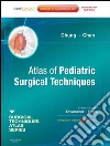 Atlas of Pediatric Surgical Techniques E-BookA Volume in the Surgical Techniques Atlas Series - Expert Consult. E-book. Formato EPUB ebook di Dai H. Chung
