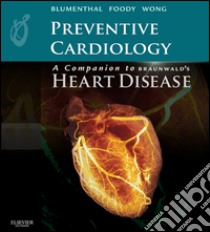 Preventive Cardiology: A Companion to Braunwald's Heart Disease E-BookExpert Consult – Online and Print. E-book. Formato EPUB ebook di Roger Blumenthal