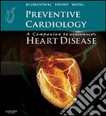 Preventive Cardiology: A Companion to Braunwald&apos;s Heart Disease E-BookExpert Consult – Online and Print. E-book. Formato EPUB ebook