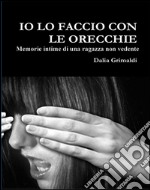 Io lo faccio con le orecchie. E-book. Formato Mobipocket