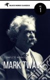 Mark Twain: The Complete Works[Classics Authors Vol: 1] (Black Horse Classics). E-book. Formato EPUB ebook