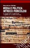Media e politica, intrecci pericolosi. E-book. Formato PDF ebook di Massimiliano Raffaele