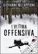 L&apos;ultima offensiva. E-book. Formato Mobipocket ebook