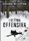 L&apos;ultima offensiva. E-book. Formato Mobipocket ebook