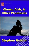 Ghosts, girls, & other phantasms. E-book. Formato Mobipocket ebook