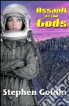 Assault on the gods. E-book. Formato EPUB ebook di Stephen Goldin