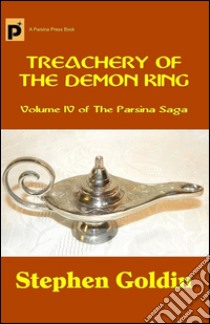 Treachery of the demon king. The Parsina saga. E-book. Formato EPUB ebook di Stephen Goldin