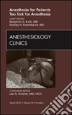 Anesthesia for Patients Too Sick for Anesthesia, An Issue of Anesthesiology Clinics - E-Book. E-book. Formato EPUB