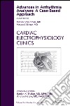 Advances in Arrhythmia Analyses: A Case-Based Approach, An Issue of Cardiac Electrophysiology Clinics - E-Book. E-book. Formato EPUB ebook di Melvin M. Scheinman