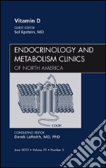 Vitamin D, An Issue of Endocrinology and Metabolism Clinics of North America, E-Book. E-book. Formato EPUB ebook