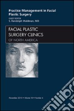 Practice Management for Facial Plastic Surgery, An Issue of Facial Plastic Surgery Clinics - E-Book. E-book. Formato EPUB ebook