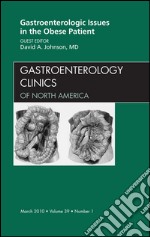 Gastroenterologic Issues in the Obese Patient, An Issue of Gastroenterology Clinics - E-Book. E-book. Formato EPUB ebook