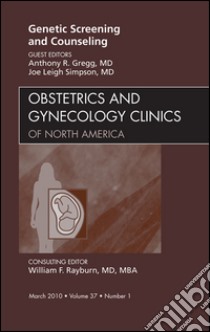 Genetic Screening and Counseling, An Issue of Obstetrics and Gynecology Clinics - E-Book. E-book. Formato EPUB ebook di Anthony R. Gregg