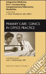 Integrative Medicine, Part I: Incorporating Complementary/Alternative Modalities, An Issue of Primary Care Clinics in Office Practice - E-Book. E-book. Formato EPUB ebook