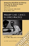 Integrative Medicine in Primary Care, Part II: Disease States and Body Systems, An Issue of Primary Care Clinics in Office Practice - E-Book. E-book. Formato EPUB ebook di Vincent Morelli