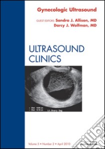 Gynecologic Ultrasound, An Issue of Ultrasound Clinics - E-Book. E-book. Formato EPUB ebook di Sandra J. Allison