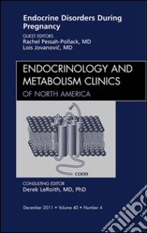 Endocrine Disorders During Pregnancy, An Issue of Endocrinology and Metabolism Clinics of North America, E-Book. E-book. Formato EPUB ebook di Rachel Pessah- Pollack