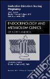 Endocrine Disorders During Pregnancy, An Issue of Endocrinology and Metabolism Clinics of North America, E-Book. E-book. Formato EPUB ebook