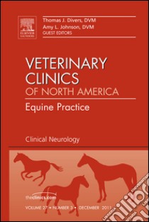 Clinical Neurology, An Issue of Veterinary Clinics: Equine Practice - E-Book. E-book. Formato EPUB ebook di Thomas J. Divers