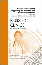 Magnet Environments: Supporting the Retention and Satisfaction of Nurses, An Issue of Nursing Clinics - E-Book. E-book. Formato EPUB ebook