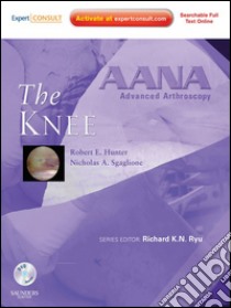 AANA Advanced Arthroscopy: The Knee E-BookExpert Consult: Online, Print and DVD. E-book. Formato EPUB ebook di Robert E. Hunter