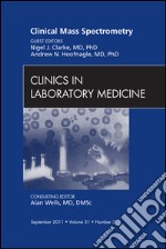 Mass Spectrometry, An Issue of Clinics in Laboratory MedicineMass Spectrometry, An Issue of Clinics in Laboratory Medicine. E-book. Formato EPUB