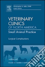 Surgical Complications, An Issue of Veterinary Clinics: Small Animal Practice - E-Book. E-book. Formato EPUB ebook