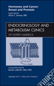 Hormones and Cancer: Breast and Prostate, An Issue of Endocrinology and Metabolism Clinics of North America, E-Book. E-book. Formato EPUB ebook di Alice C. Levine