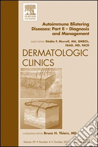 Autoimmune Blistering Diseases, Part II, An Issue of Dermatologic ClinicsAutoimmune Blistering Diseases, Part II, An Issue of Dermatologic Clinics. E-book. Formato EPUB ebook