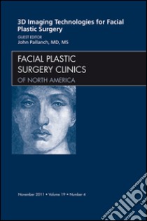 3-D Imaging Technologies in Facial Plastic Surgery, An Issue of Facial Plastic Surgery Clinics3-D Imaging Technologies in Facial Plastic Surgery, An Issue of Facial Plastic Surgery Clinics. E-book. Formato EPUB ebook di John Pallanch