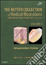 The Netter Collection of Medical Illustrations: Integumentary SystemVolume 4. E-book. Formato EPUB ebook