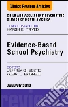 Evidence-Based School Psychiatry, An Issue of Child and Adolescent Psychiatric Clinics of North America - E-Book. E-book. Formato EPUB ebook di Jeffrey Q. Bostic