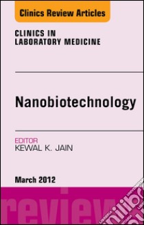 NanoOncology, An Issue of Clinics in Laboratory Medicine - E-Book. E-book. Formato EPUB ebook di Kewal Jain