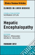 Hepatic Encephalopathy: An Update, An Issue of Clinics in Liver Disease - E-Book. E-book. Formato EPUB ebook