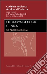 Cochlear Implants: Adult and Pediatric, An Issue of Otolaryngologic Clinics - E-Book. E-book. Formato EPUB