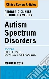 Autism Spectrum Disorders: Practical Overview For Pediatricians, An Issue of Pediatric Clinics - E-Book. E-book. Formato EPUB ebook di Dilip R Patel