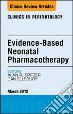 Evidence-Based Neonatal Pharmacotherapy, An Issue of Clinics in Perinatology - E-Book. E-book. Formato EPUB