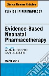 Evidence-Based Neonatal Pharmacotherapy, An Issue of Clinics in Perinatology - E-Book. E-book. Formato EPUB ebook