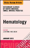 Hematology, An Issue of Veterinary Clinics: Small Animal Practice - E-Book. E-book. Formato EPUB ebook di Joanne B. Messick