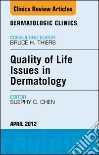 Quality of Life Issues in Dermatology, An Issue of Dermatologic Clinics - E-Book. E-book. Formato EPUB ebook