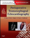 Perioperative Transesophageal Echocardiography E-BookA Companion to Kaplan’s Cardiac Anesthesia (Expert Consult: Online). E-book. Formato EPUB ebook di David L. Reich