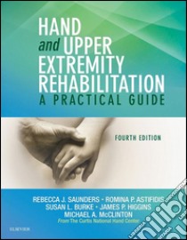 Hand and Upper Extremity RehabilitationA Practical Guide. E-book. Formato EPUB ebook di Rebecca Saunders