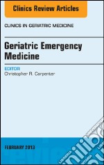 Geriatric Emergency Medicine, An Issue of Clinics in Geriatric Medicine, E-BookGeriatric Emergency Medicine, An Issue of Clinics in Geriatric Medicine, E-Book. E-book. Formato EPUB ebook