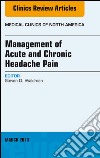 Management of Acute and Chronic Headache Pain, An Issue of Medical Clinics, E-Book. E-book. Formato EPUB ebook