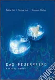 Das Feuerpferd. E-book. Formato PDF ebook di Annemarie Nikolaus