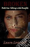 Siblings With Benefits: Book 1 of 'Broken'. E-book. Formato EPUB ebook di Laura Lovecraft