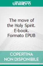 The move of the Holy Spirit. E-book. Formato EPUB ebook
